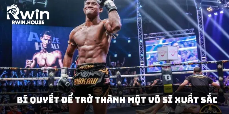Học võ Muay Thái: Bí quyết để trở thành một võ sĩ xuất sắc