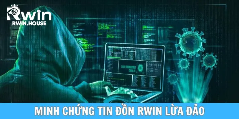 Tổng hợp sự chứng minh cho tin đồn RWIN lừa đảo